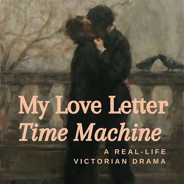 My Love Letter Time Machine - Victorian History Podcast Artwork Image