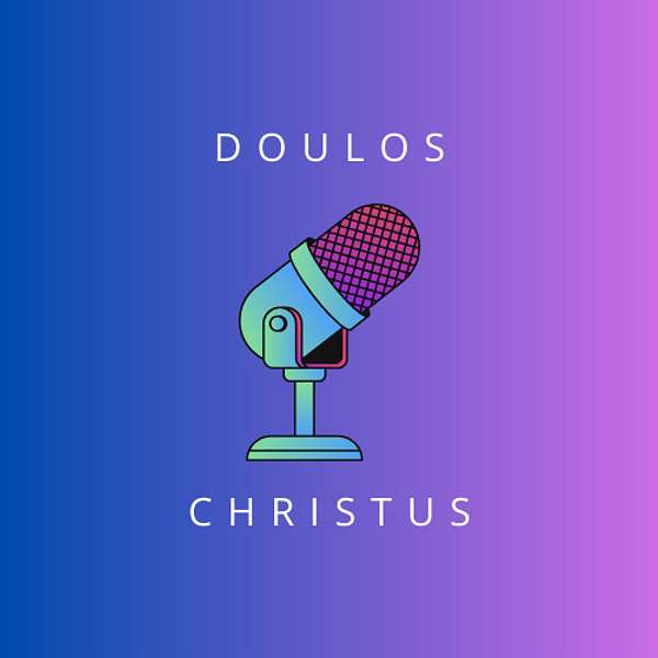 DOULOS CHRISTUS Podcast Artwork Image