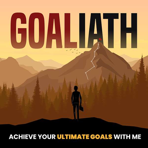 Goaliath: Achieve your ultimate goals with me Podcast Artwork Image