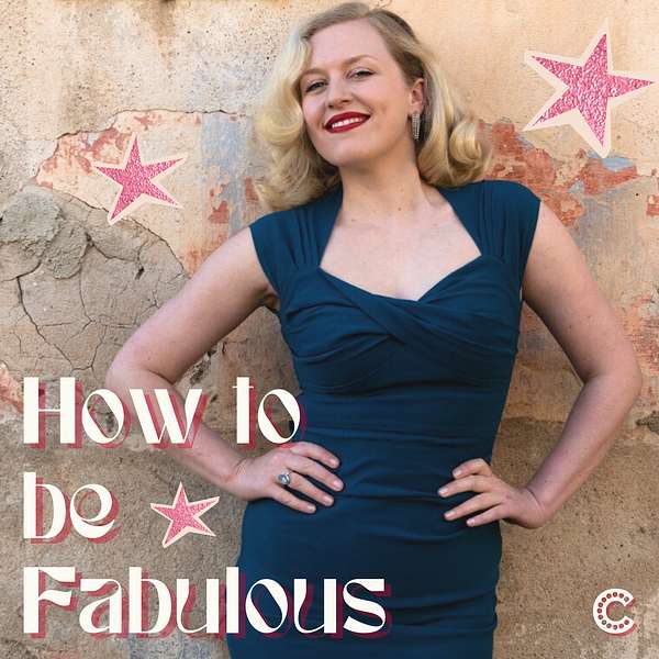 How to Be Fabulous with Charlotte Dallison Podcast Artwork Image
