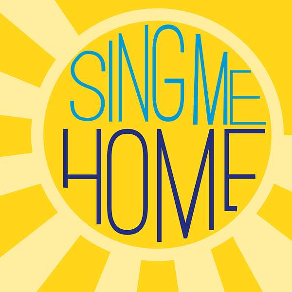 Sing Me Home Podcast Podcast Artwork Image