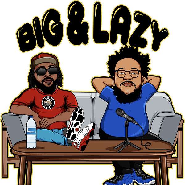 Big & Lazy  Podcast Artwork Image
