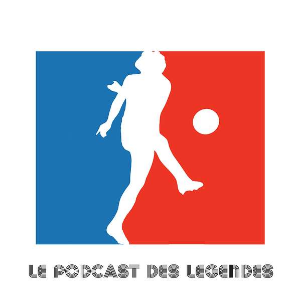 Le Podcast des Légendes Podcast Artwork Image