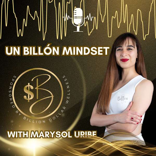 UN BILLÓN MINDSET Podcast Artwork Image