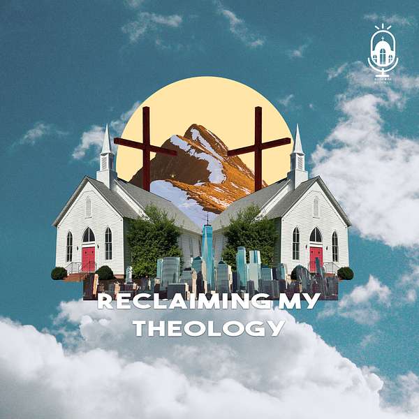 Reclaiming My Theology  Podcast Artwork Image