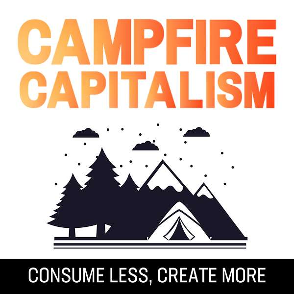 Campfire Capitalism Podcast Podcast Artwork Image