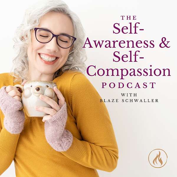 The Self-Awareness and Self-Compassion Podcast Podcast Artwork Image