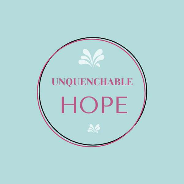 Unquenchable Hope Podcast Artwork Image