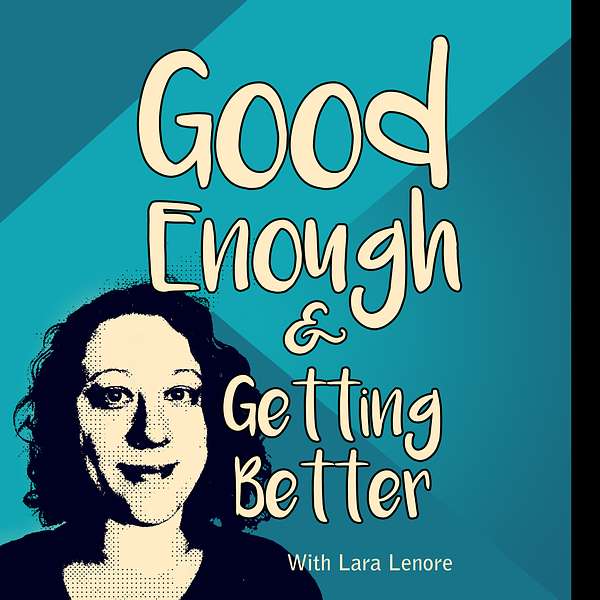 Good Enough and Getting Better Podcast Artwork Image