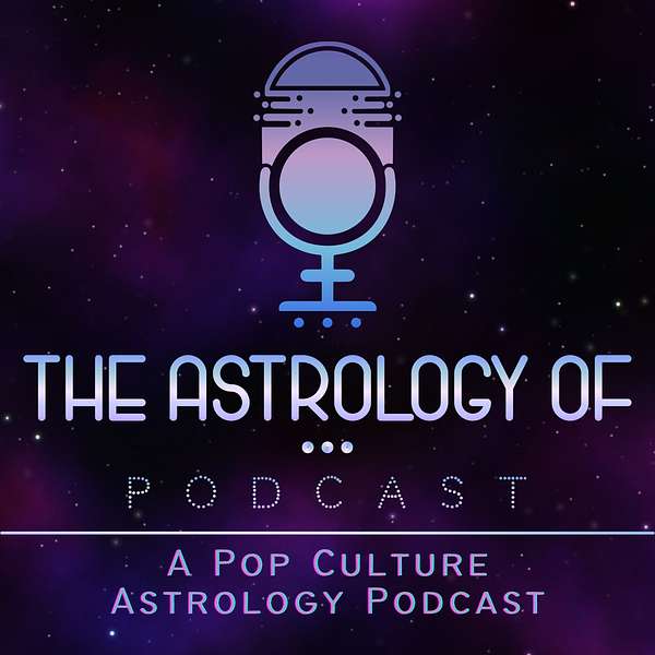 The Astrology Of… Podcast Podcast Artwork Image