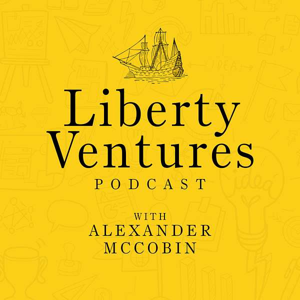 Liberty Ventures Podcast with Alexander McCobin Podcast Artwork Image