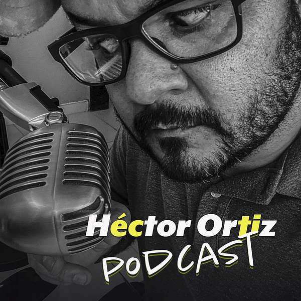 Hector Ortiz Podcast Podcast Artwork Image