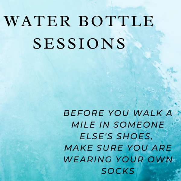 Water Bottle Sessions Podcast Artwork Image