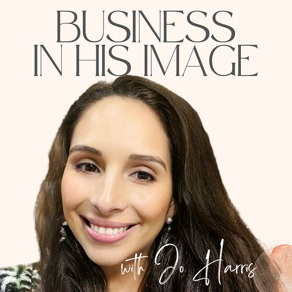 Business In His Image - Learn Business From The Bible | Christian Entrepreneurship Podcast Podcast Artwork Image