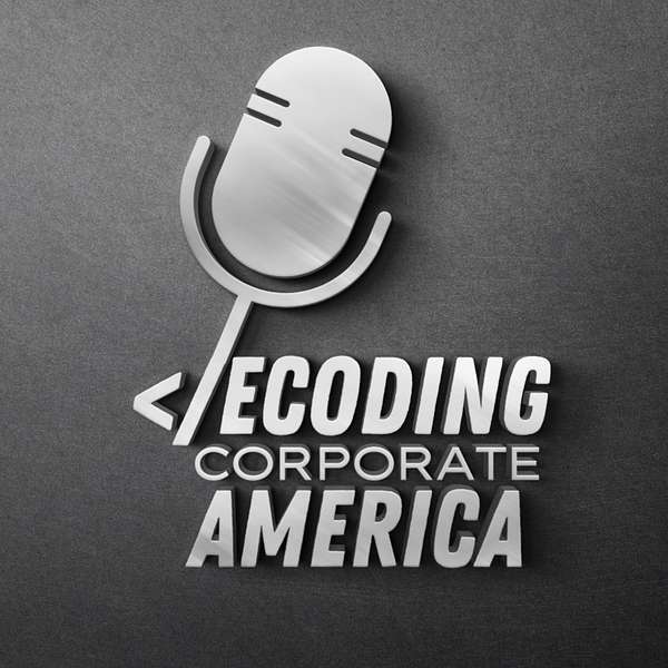 Decoding Corporate America  Podcast Artwork Image