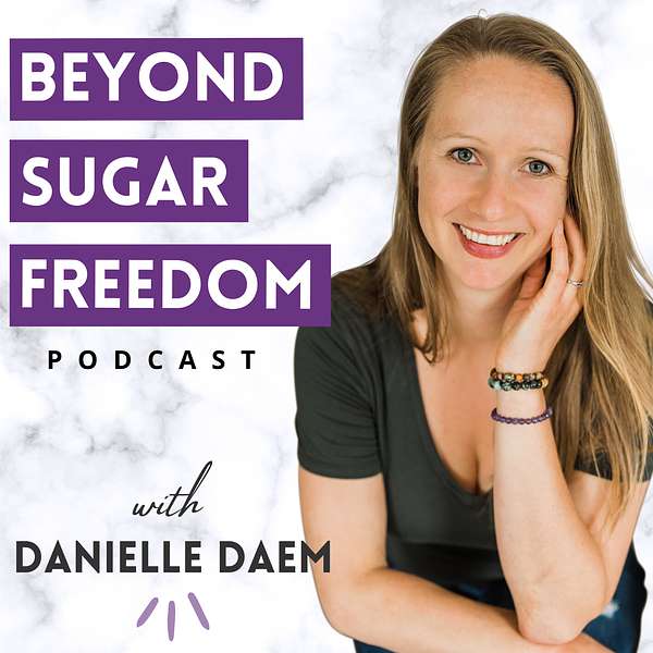Beyond Sugar Freedom Podcast Podcast Artwork Image