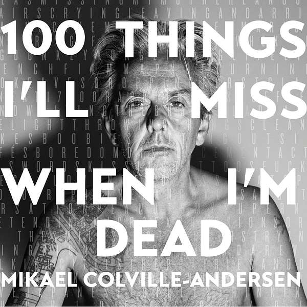 100 Things I'll Miss When I'm Dead - by Mikael Colville-Andersen Podcast Artwork Image