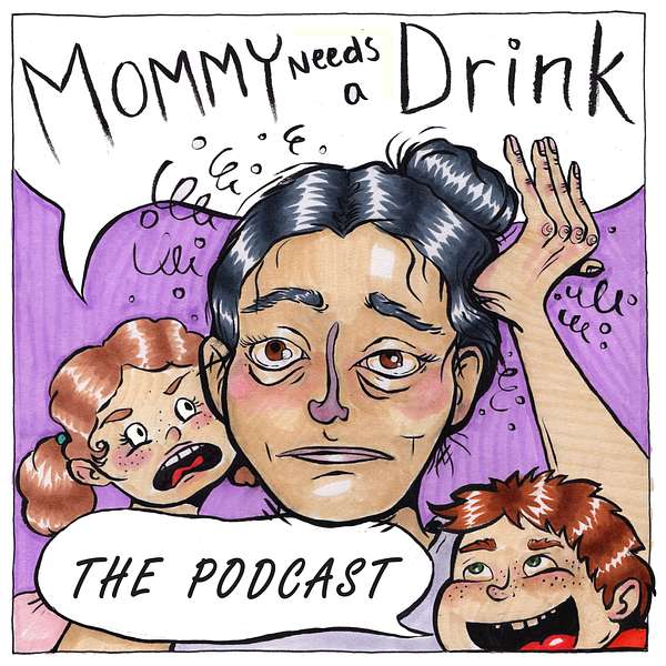 Mommy Needs a Drink with Tara Henderson Podcast Artwork Image