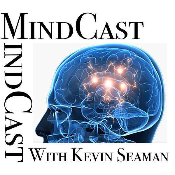 MindCast w/ Kevin Seaman Podcast Artwork Image
