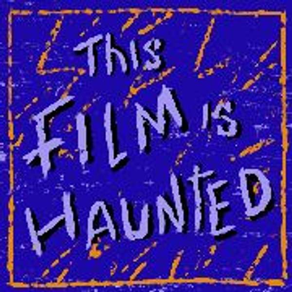 This Film is Haunted Podcast Artwork Image
