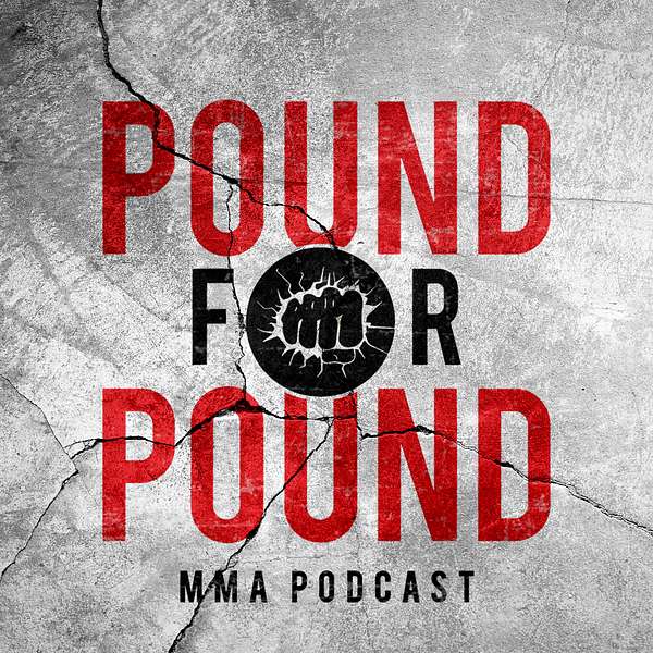 Pound For Pound: MMA Podcast Podcast Artwork Image