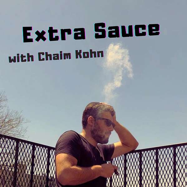 Extra Sauce with Chaim Kohn  Podcast Artwork Image