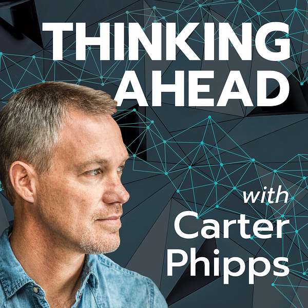 Thinking Ahead with Carter Phipps Podcast Artwork Image