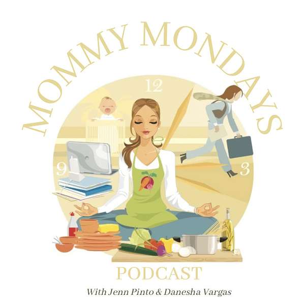 Mommy Mondays with Jenn Pinto & Danesha Vargas Podcast Artwork Image