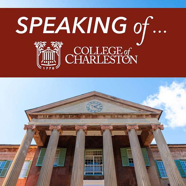 Speaking of ... College of Charleston  Podcast Artwork Image