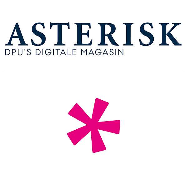 Asterisk - DPU's digitale magasin Podcast Artwork Image
