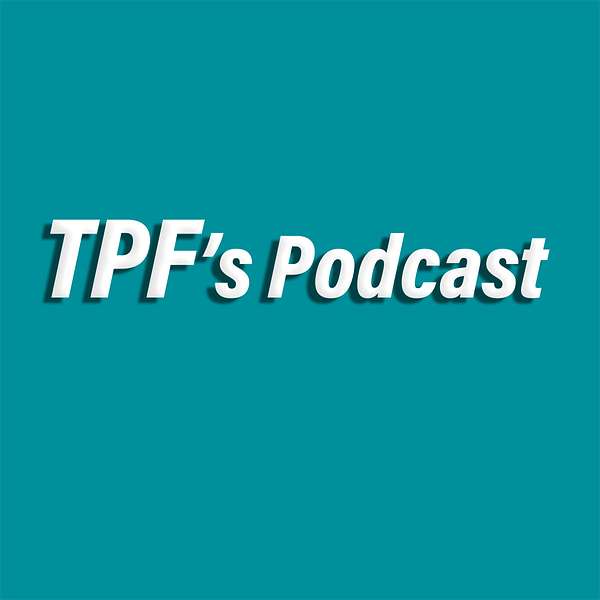TPF's Podcast Podcast Artwork Image