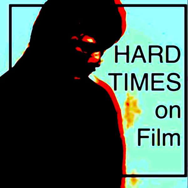 Hard Times On Film: The Films of Charles Bronson...and beyond. Podcast Artwork Image