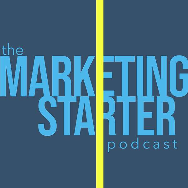 The Marketing Starter Podcast Podcast Artwork Image