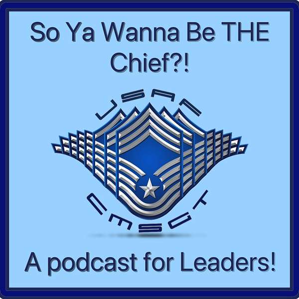 So Ya Wanna Be THE Chief?! Podcast Artwork Image