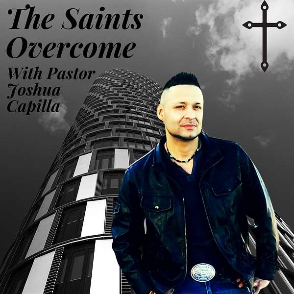 The Saints Overcome with Pastor Joshua  Podcast Artwork Image