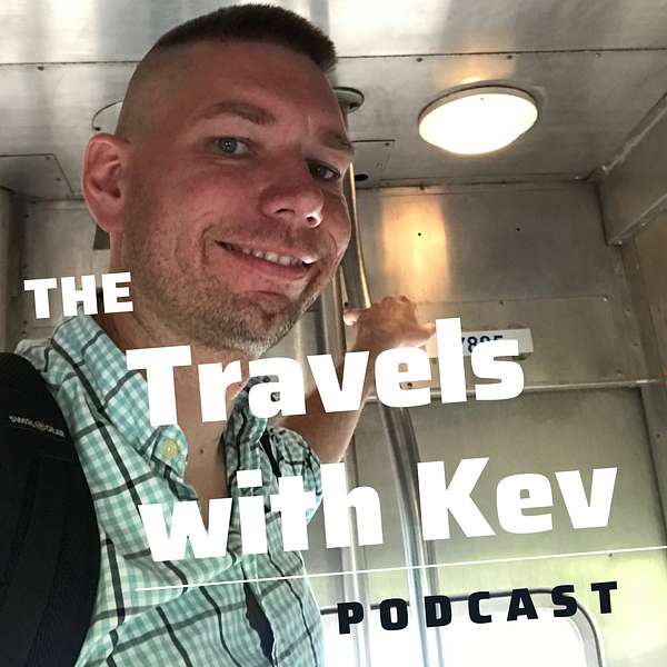 The Travels with Kev Podcast Podcast Artwork Image