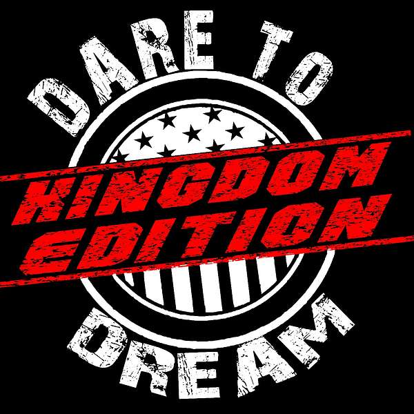 Dare to Dream: Kingdom Edition Podcast Artwork Image