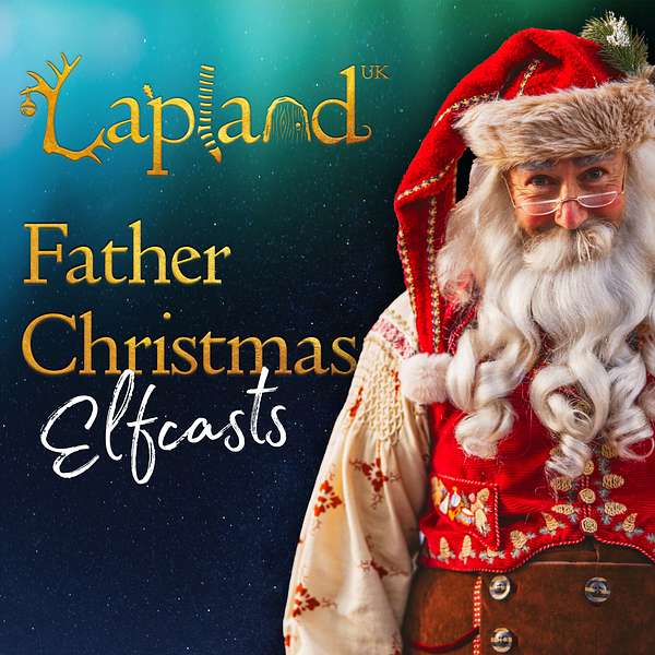 LaplandUK Father Christmas' Elfcasts! Podcast Artwork Image