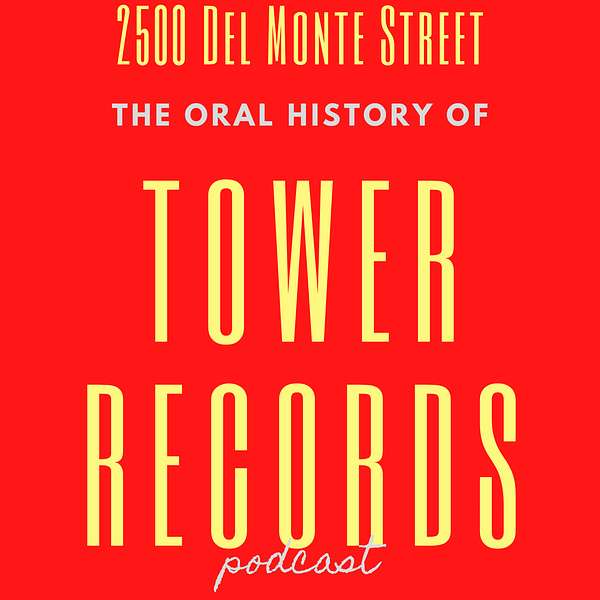 2500 DelMonte Street: The Oral History of Tower Records Podcast Artwork Image