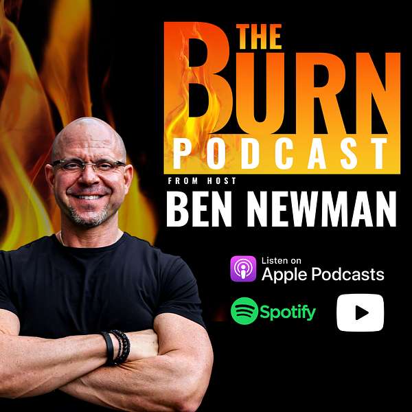 The Burn Podcast by Ben Newman Podcast Artwork Image