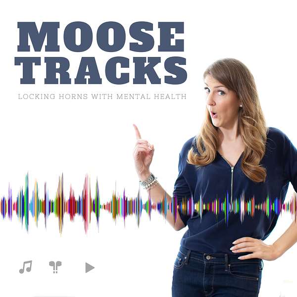 Moose Tracks - Locking Horns with Mental Health  Podcast Artwork Image