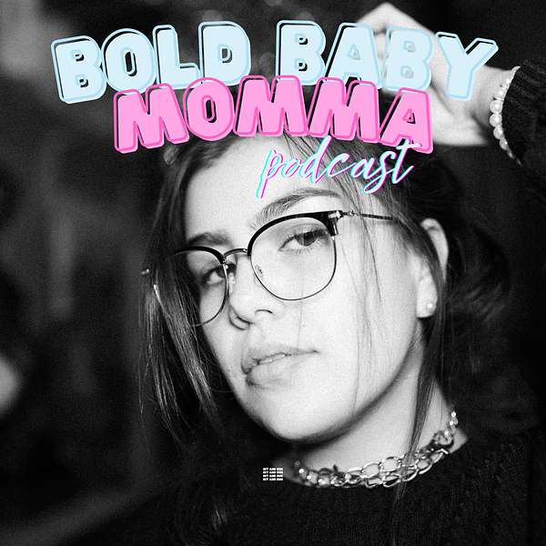 Bold Baby Momma Podcast Artwork Image