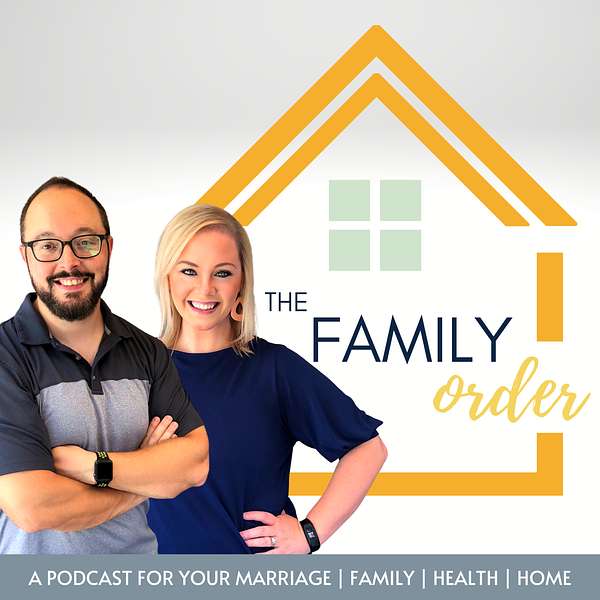 The Family Order: Marriage, Family, Health, Home Podcast Artwork Image
