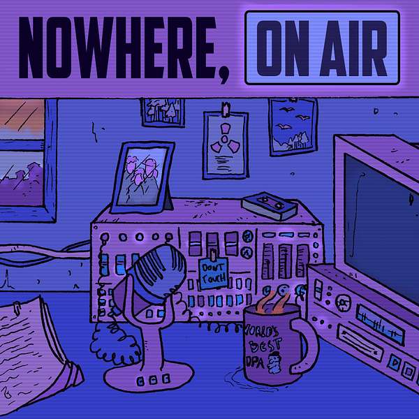 Nowhere, On Air Podcast Artwork Image