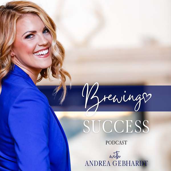 Brewing Success with Andrea Gebhardt Podcast Artwork Image