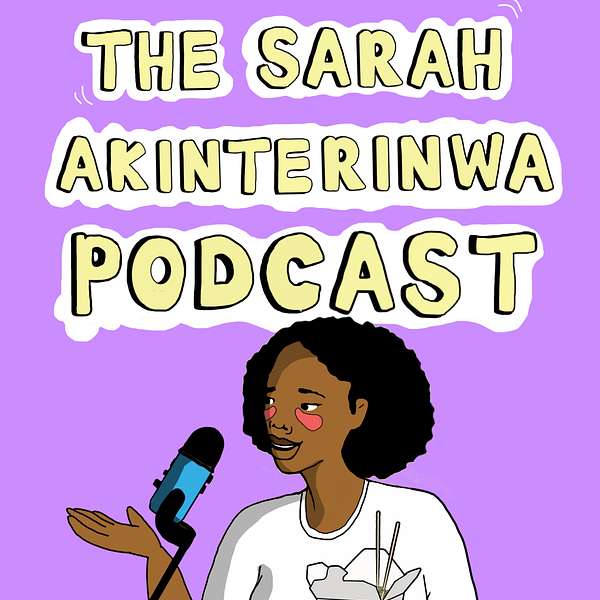 The Sarah Akinterinwa Podcast  Podcast Artwork Image