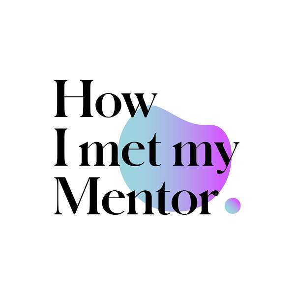 How I met my Mentor  Podcast Artwork Image
