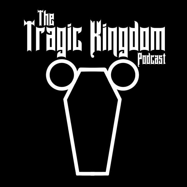 The Tragic Kingdom - Exploring the Dark Side of Disney and Other Theme Parks Podcast Artwork Image