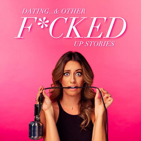 Dating And Other Fucked Up Stories Podcast Artwork Image