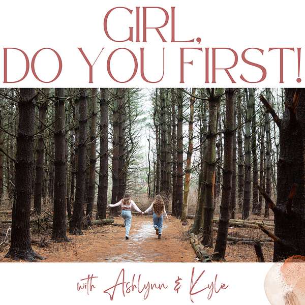 Girl, do YOU FIRST! Podcast Artwork Image